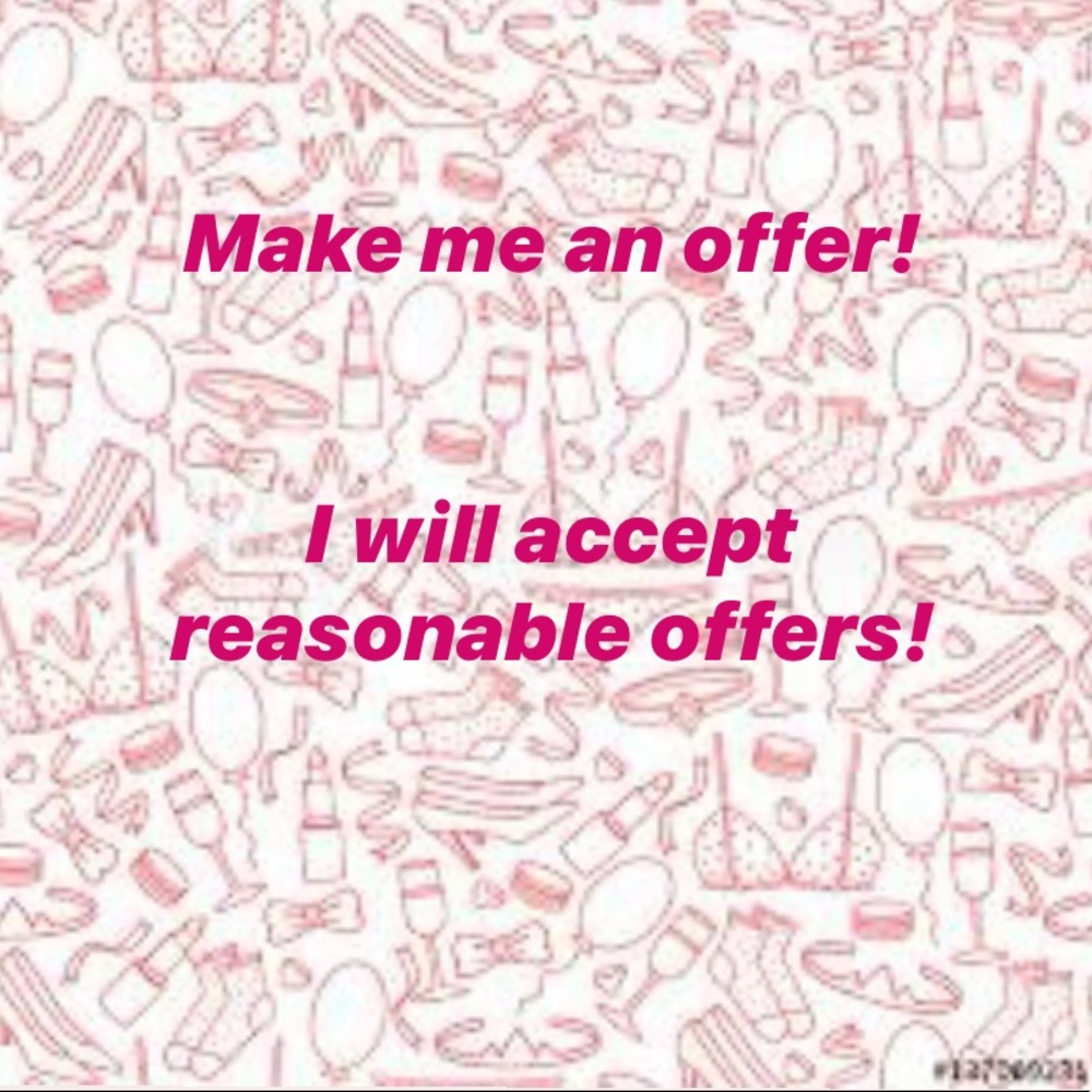 Make reasonable offers 😀